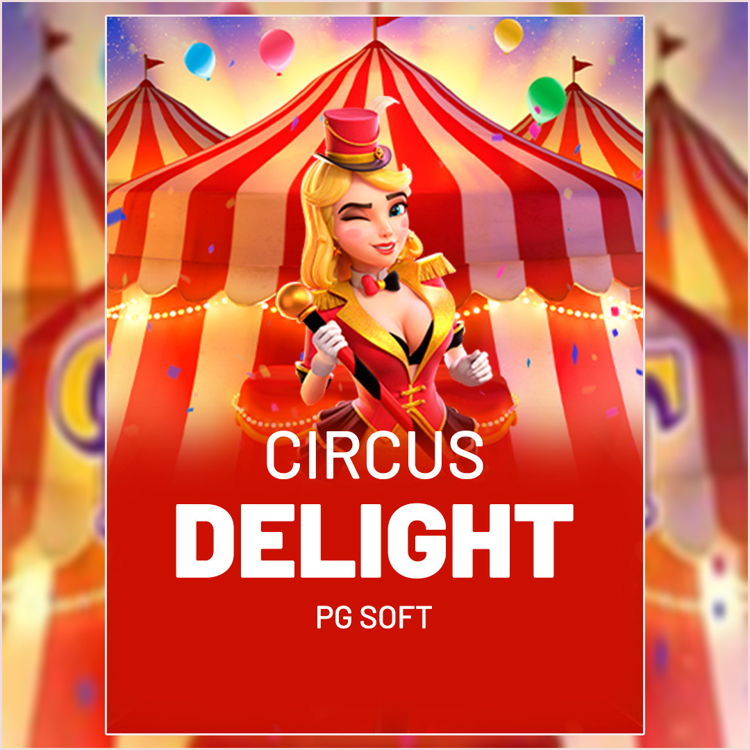 Circus Delight Petualangan Menakjubkan Dunia Sirkus PG Soft