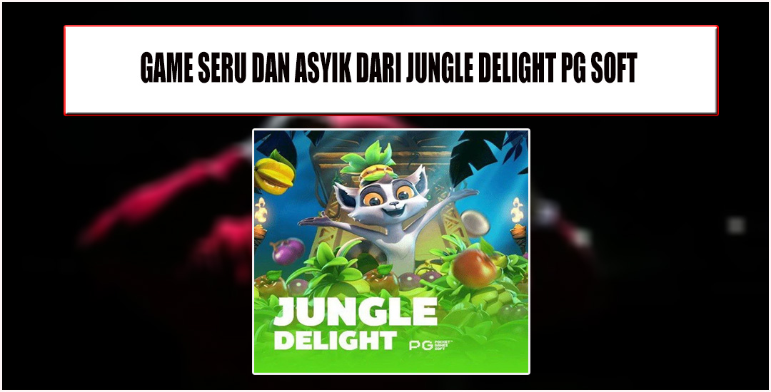 Jungle Delight dari PG Soft