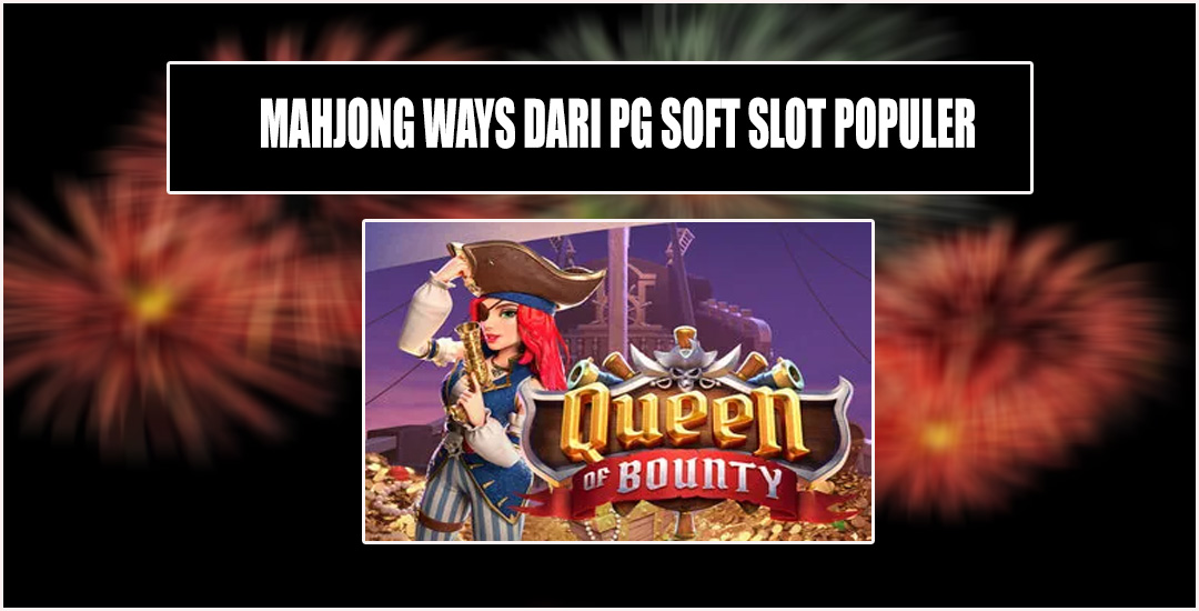 Queen of Bounty PG Soft Petualangan Seru Di Lautan Lepas