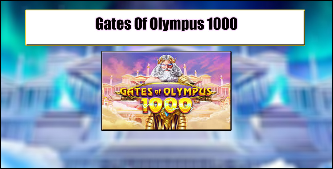 Gates of Olympus Menyelami Dunia Keajaiban & Keberuntungan
