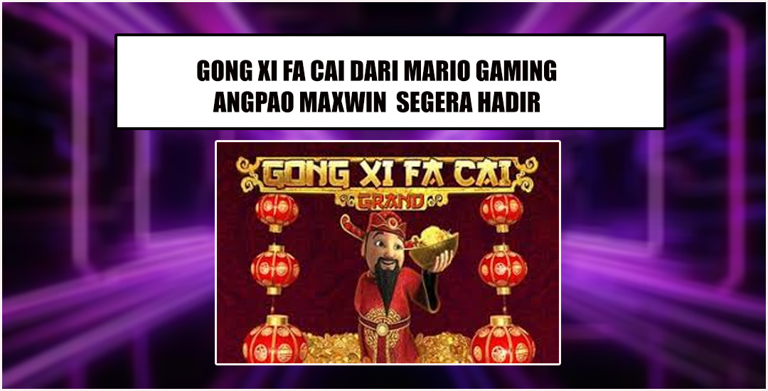 Gong Xi Fa Cai Bersama Slot Mario Gaming