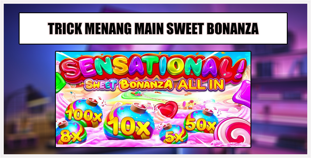 Menikmati Manisnya Kemenangan Dengan Sweet Bonanza Slot